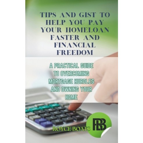 (영문도서) Tips and Gist to Help You Pay Your Homeloan Faster and Financial Freedom: A Practical Guide t... Paperback, Independently Published, English, 9798883714626