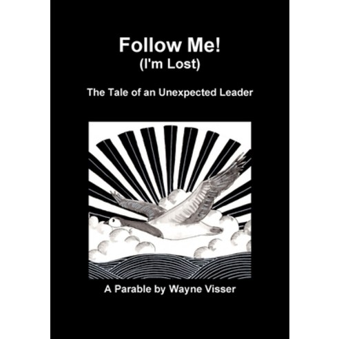 (영문도서) Follow Me (I''m Lost): The Tale of an Unexpected Leader Paperback, Kaleidoscope Futures, English, 9781908875365