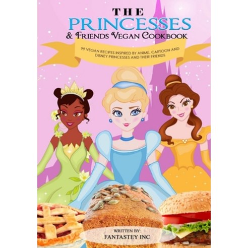 The Princesses & Friends Vegan Cookbook Paperback, Tee Books, English, 9781777643232