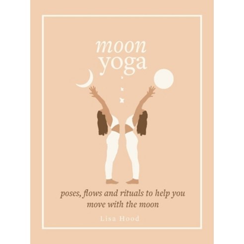 (영문도서) Moon Yoga: Poses Flows and Rituals to Help You Move with the Moon Hardcover, Godsfield Press (UK), English, 9781841815237