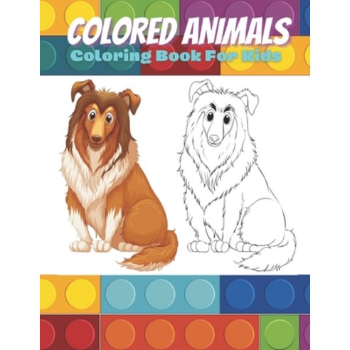 COLORED ANIMALS - Coloring Book For Kids Paperback, Independently Published