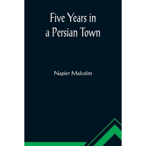 (영문도서) Five Years in a Persian Town Paperback, Alpha Edition, English, 9789356015289