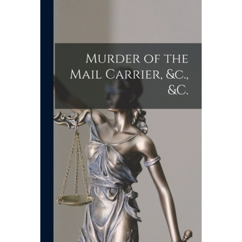 (영문도서) Murder of the Mail Carrier &c. &c. [microform] Paperback, Legare Street Press, English, 9781015285491