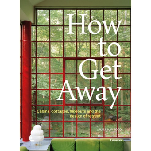How to Get Away: Cabins Cottages Dachas and the Design of Retreat Hardcover, Lannoo Publishers, English, 9789401478328