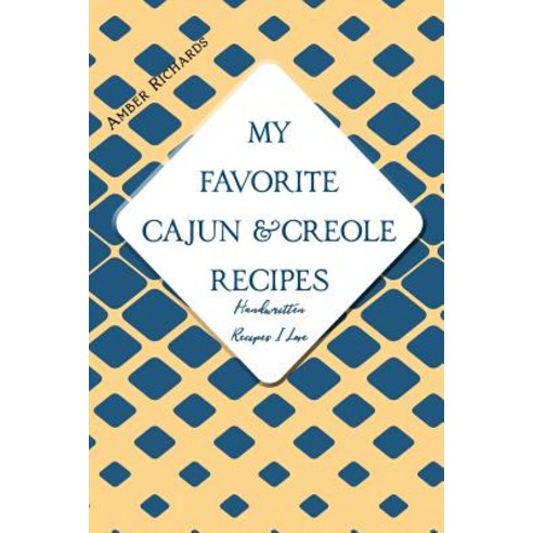 (영문도서) My Favorite Cajun and Creole Recipes: Handwritten Recipes I Love Paperback, Independently Published, English, 9781796303247