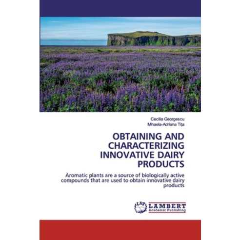 Obtaining and Characterizing Innovative Dairy Products Paperback, LAP Lambert Academic Publishing