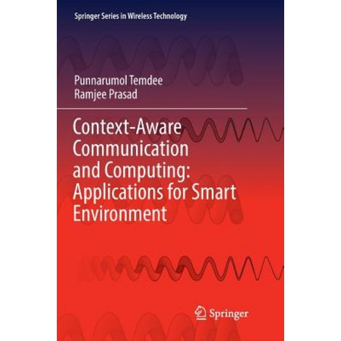 (영문도서) Context-Aware Communication and Computing: Applications for Smart Environment Paperback, Springer, English, 9783319865362