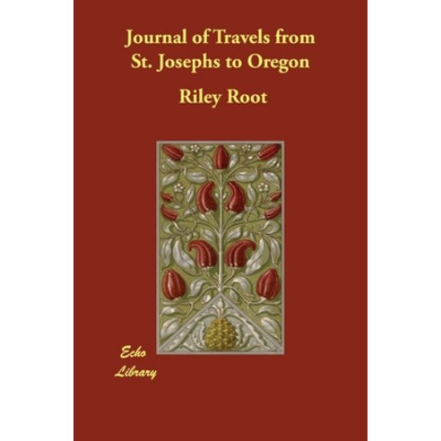 Journal of Travels from St. Josephs to Oregon Paperback, Echo Library