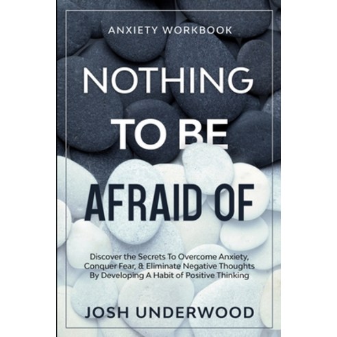 Anxiety Workbook: NOTHING TO BE AFRAID OF - Discover the Secrets To Overcome Anxiety Conquer Fear ... Paperback, Readers First Publishing Ltd