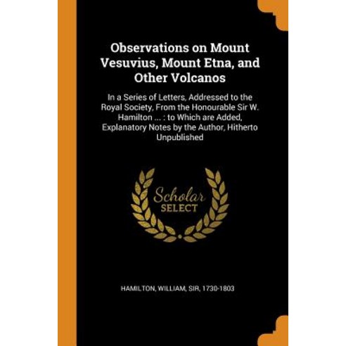 (영문도서) Observations on Mount Vesuvius Mount Etna and Other Volcanos: In a Series of Letters Addre... Paperback, Franklin Classics, English, 9780343262303