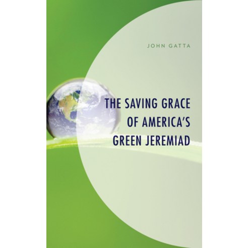 (영문도서) The Saving Grace of America''s Green Jeremiad Hardcover, Lexington Books, English, 9781793624055