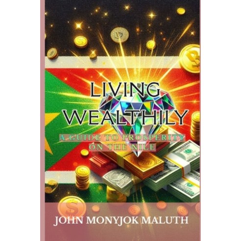 (영문도서) Living Wealthily: A Guide to Prosperity on the Nile Paperback, Independently Published, English, 9798321082850