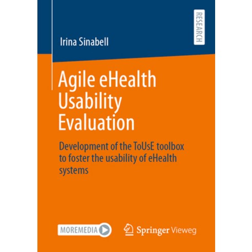 (영문도서) Agile Ehealth Usability Evaluation: Development of the Touse Toolbox to Foster the Usability ... Paperback, Springer Vieweg, English, 9783658444334