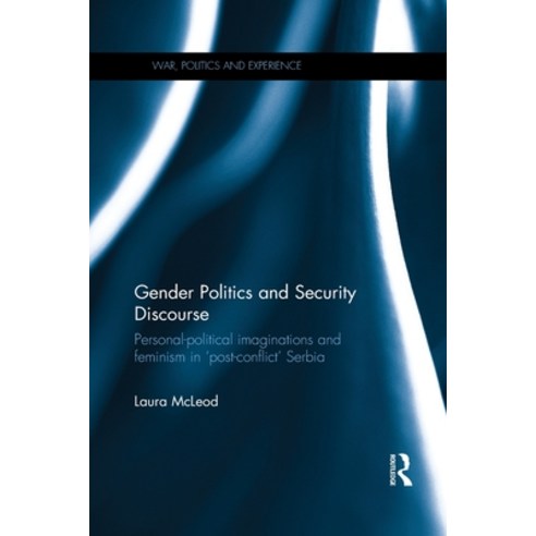 (영문도서) Gender Politics and Security Discourse: Personal-Political Imaginations and Feminism in ''Post... Paperback, Routledge, English, 9780367787332