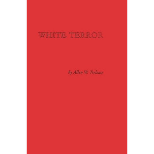(영문도서) White Terror: The Ku Klux Klan Conspiracy and Southern Reconstruction Hardcover, Bloomsbury Publishing PLC, English, 9780313211683
