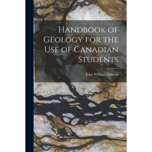 (영문도서) Handbook of Geology for the Use of Canadian Students Paperback, Legare Street Press, English, 9781017384956