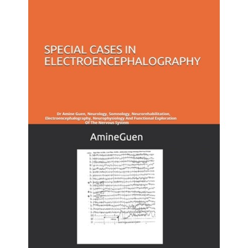 Special Cases in Electroencephalography: Dr Amine Guen Neurology Somnology Neurorehabilitation E... Paperback, Independently Published
