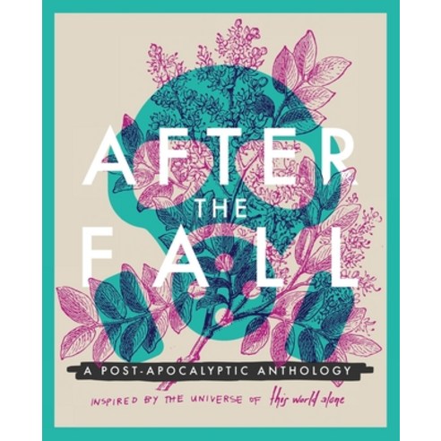 After the Fall: A post-apocalyptic anthology inspired by the universe of This World Alone Paperback, Independently Published