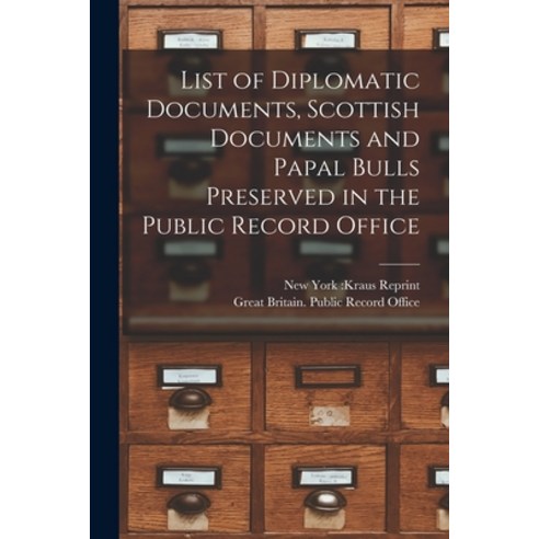 (영문도서) List of Diplomatic Documents Scottish Documents and Papal Bulls Preserved in the Public Reco... Paperback, Hassell Street Press, English, 9781015254428