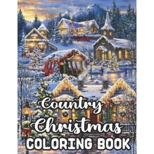 Country Christmas Coloring Book: An Adult Coloring Book with Fun Easy Relaxing Designs Featuring F... Paperback, Independently Published, English, 9798699258130