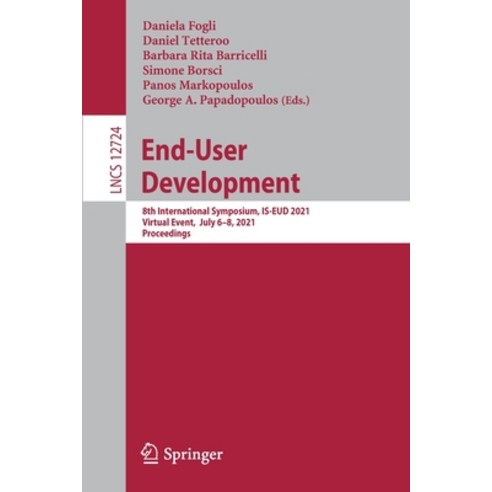 (영문도서) End-User Development: 8th International Symposium Is-Eud 2021 Virtual Event July 6-8 2021... Paperback, Springer, English, 9783030798390