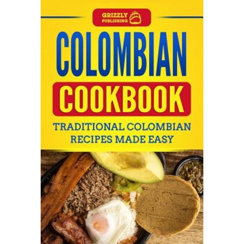 (영문도서) Colombian Cookbook: Traditional Colombian Recipes Made Easy Paperback, Independently Published, English, 9781729050668