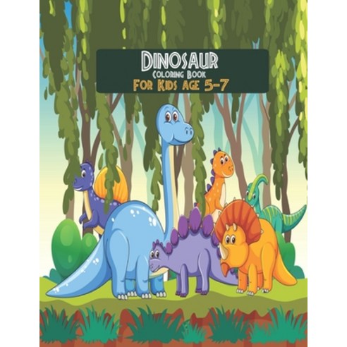 dinosaur coloring book for kids age 5-7: Fun and Cute Dinosaurs! My Best Dinosaur Coloring Book For ... Paperback, Independently Published, English, 9798694050616