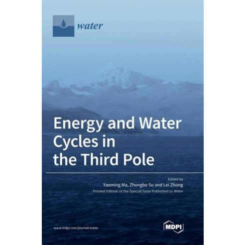 (영문도서) Energy and Water Cycles in the Third Pole Hardcover, Mdpi AG, English, 9783036539287