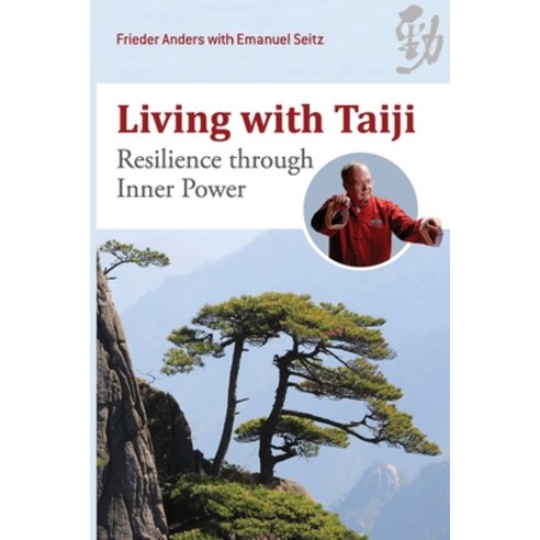 (영문도서) Living with Taiji: Resilience through Inner Power Paperback, Three Pine Press, English, 9781931483711