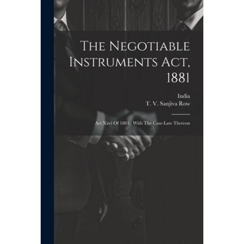 (영문도서) The Negotiable Instruments Act 1881: Act Xxvi Of 1881: With The Case-law Thereon Paperback, Legare Street Press, English, 9781021863027