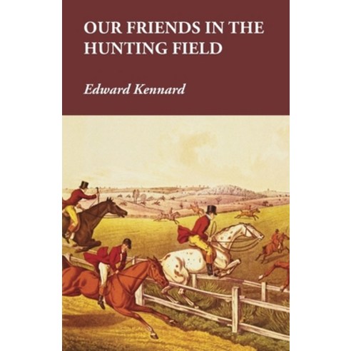 (영문도서) Our Friends in the Hunting Field Paperback, Read Country Books, English, 9781473327559