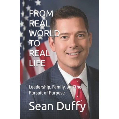 (영문도서) From Real World to Real Life: Leadership Family and the Pursuit of Purpose Paperback, Independently Published, English, 9798300570736