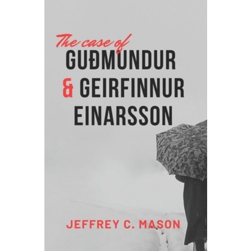 (영문도서) The case of GUÐMUNDUR AND GEIRFINNUR EINARSSON: The sad event of a true crime story Paperback, Independently Published, English, 9798851503597