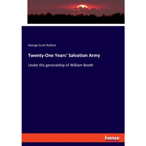 Twenty-One Years'' Salvation Army: Under the generalship of William Booth Paperback, Hansebooks
