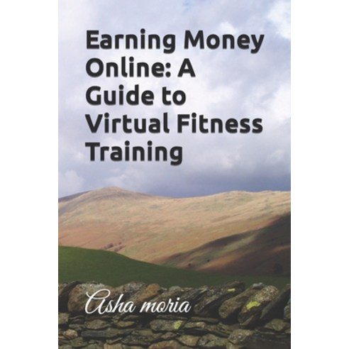 (영문도서) Earning Money Online: A Guide to Virtual Fitness Training Paperback, Independently Published, English, 9798393925208