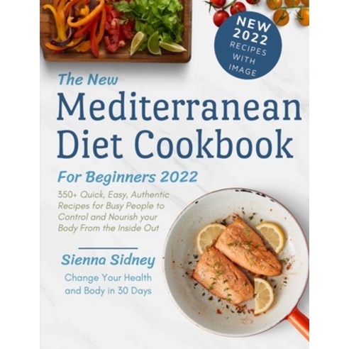 (영문도서) The New Mediterranean Diet Cookbook for Beginners 2022: 350+ Quick Easy Authentic Recipes f... Paperback, Independently Published, English, 9798547211430