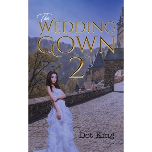 (영문도서) The Wedding Gown 2 Paperback, Austin Macauley, English, 9781528981606