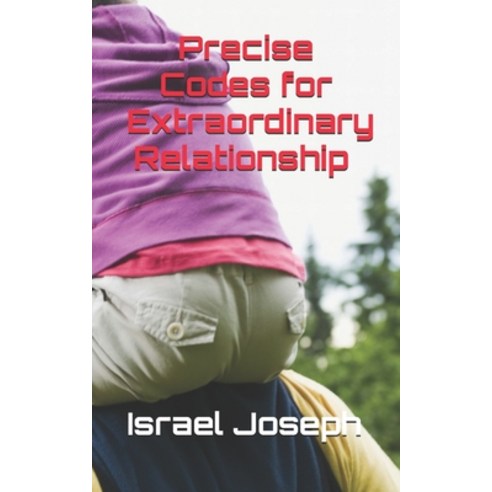 Precise Codes for Extraordinary Relationship Paperback, Independently Published