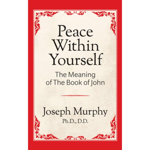 (영문도서) Peace Within Yourself: The Meaning of the Book of John: The Meaning of the Book of John Paperback, G&D Media, English, 9781722501341