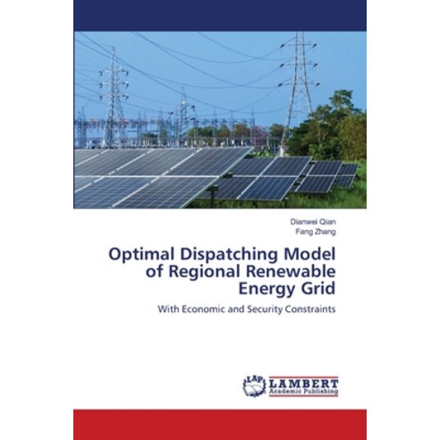 (영문도서) Optimal Dispatching Model of Regional Renewable Energy Grid Paperback, LAP Lambert Academic Publis..., English, 9786203304572