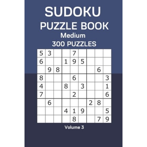 Sudoku Puzzle Book Medium: 300 Puzzles Volume 3 Paperback, Independently Published