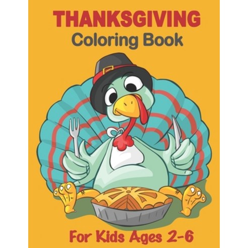Thanksgiving Coloring Book for Kids Ages 2-6: Funny Thanksgiving Coloring Pages for Kids Turkey Col... Paperback, Independently Published, English, 9798566033983