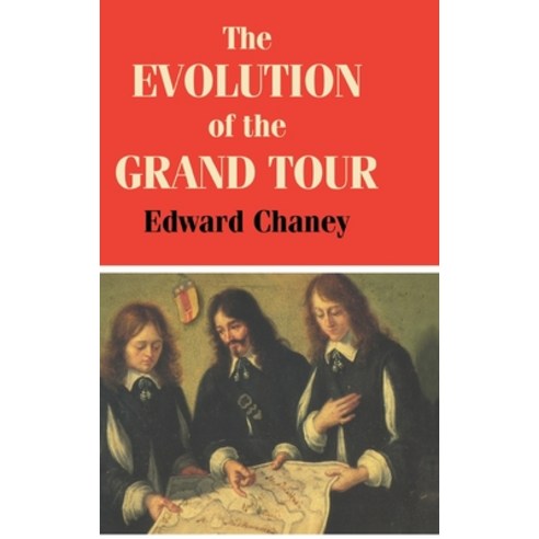 (영문도서) The Evolution of the Grand Tour: Anglo-Italian Cultural Relations since the Renaissance Hardcover, Routledge, English, 9780714645773