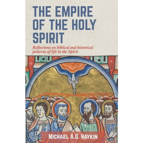 The Empire of the Holy Spirit: Reflections on biblical and historical patterns of life in the Spirit Paperback, H&e Academic, English, 9781989174715