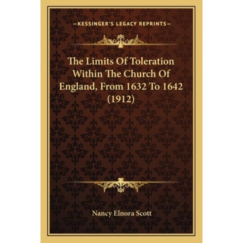 (영문도서) The Limits Of Toleration Within The Church Of England From 1632 To 1642 (1912) Paperback, Kessinger Publishing, English, 9781165762897