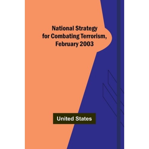 (영문도서) National Strategy for Combating Terrorism February 2003 Paperback, Alpha Edition, English, 9789356707047