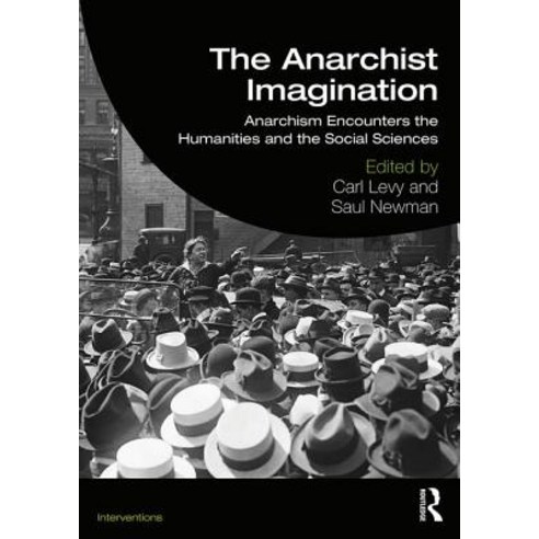 The Anarchist Imagination: Anarchism Encounters the Humanities and the Social Sciences Paperback, Routledge, English, 9781138782761