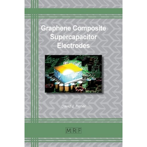 (영문도서) Graphene Composite Supercapacitor Electrodes Paperback, Materials Research Forum LLC, English, 9781644901922