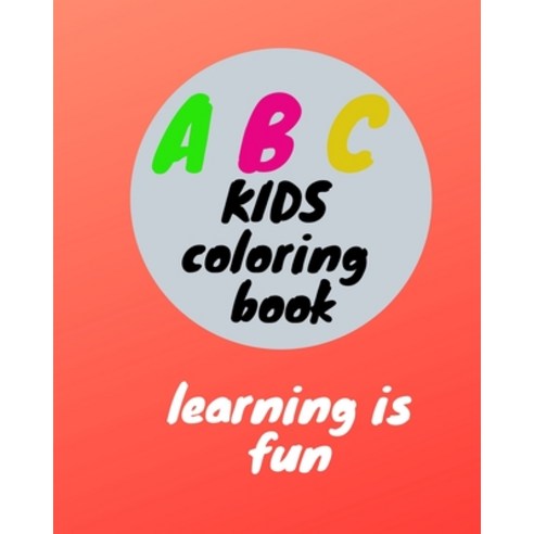 ABC kids coloring book: this book will help your kid to learn ABC while having fun being familiar wi... Paperback, Independently Published