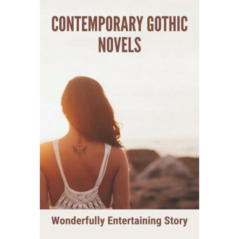 Contemporary Gothic Novels: Wonderfully Entertaining Story: Short Stories About Loving Yourself Paperback, Independently Published, English, 9798745267000